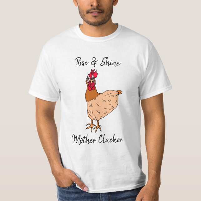 Rise and Shine, Mutter Clucker Funny Chicken T-Shirt (Vorderseite)