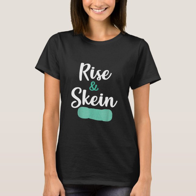 Rise and Skein Knitter Crocheter Yarn Lover Word P T-Shirt (Vorderseite)