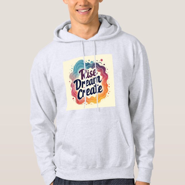 Rise Dream Create - Inspiration und Dynamik Hoodie (Vorderseite)