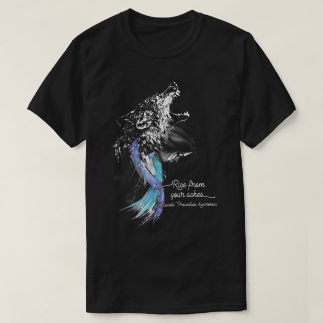 Rise From Your Ashes Wolf Suicide Prevention  T-Shirt (Design vorne)