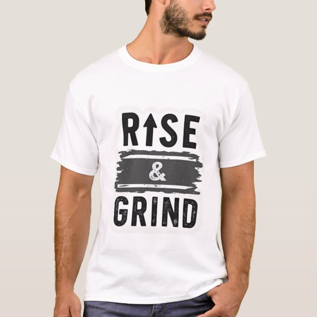 Rise & Grind - Motivational Distressed  T-Shirt (Vorderseite)