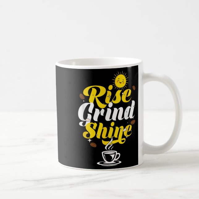 Rise Grind Shine _ Motivation Insration _ Influenc Kaffeetasse (Rechts)