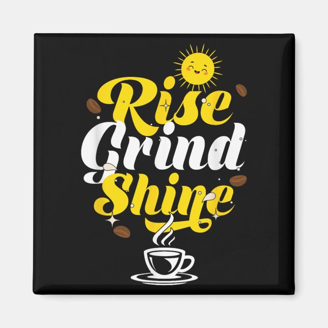 Rise Grind Shine _ Motivation Insration _ Influenc Magnet (Vorne)