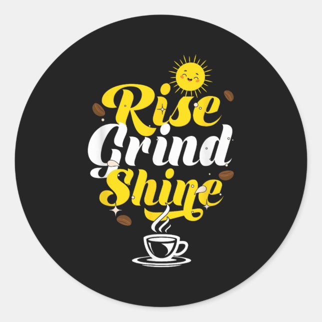 Rise Grind Shine _ Motivation Insration _ Influenc Runder Aufkleber (Vorderseite)