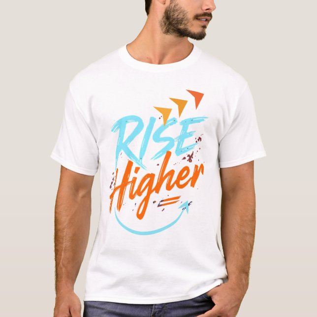 Rise Higher – Motivational Brush Typography  T-Shirt (Vorderseite)