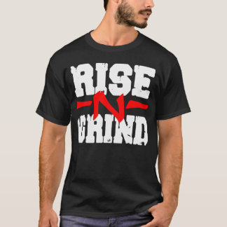 Rise -N-Grind-Shirt T-Shirt