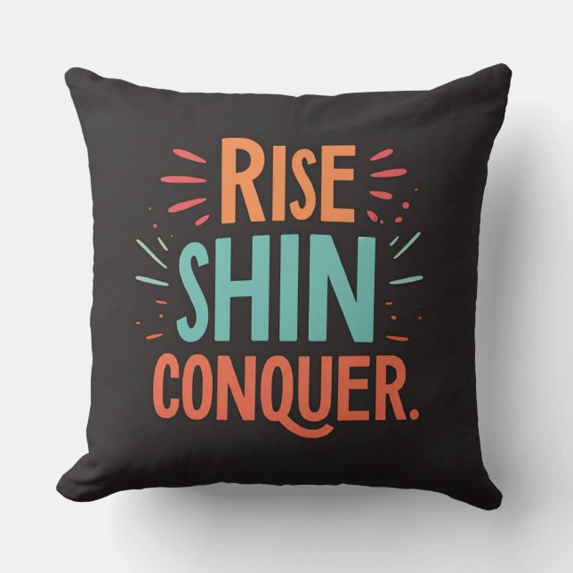 Rise Shine Conquer Kissen (Vorderseite)