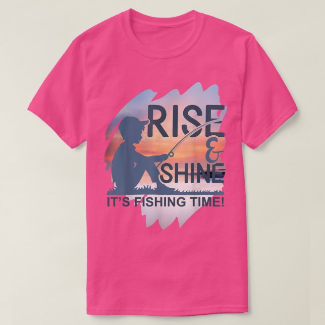Rise & Shine Funny Fishing  T-Shirt (Design vorne)