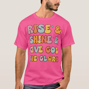 Rise Shine gibt Gott den Christlichen Ruhm - Jesus T-Shirt