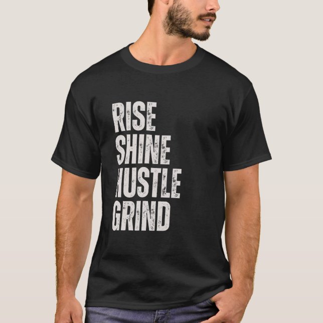 RISE SHINE HUSTLE GRIND Unternehmer Motivation Mi T-Shirt (Vorderseite)