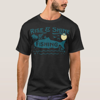 Rise Shine It's Fishing Time Bass Fishing Lover T-Shirt