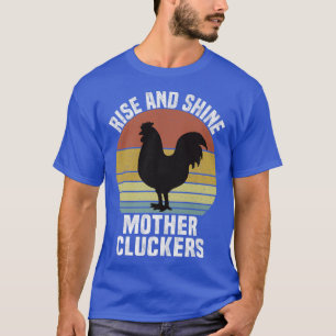 Rise und Shine Mother Cluckers Vintag Chicken Far T-Shirt