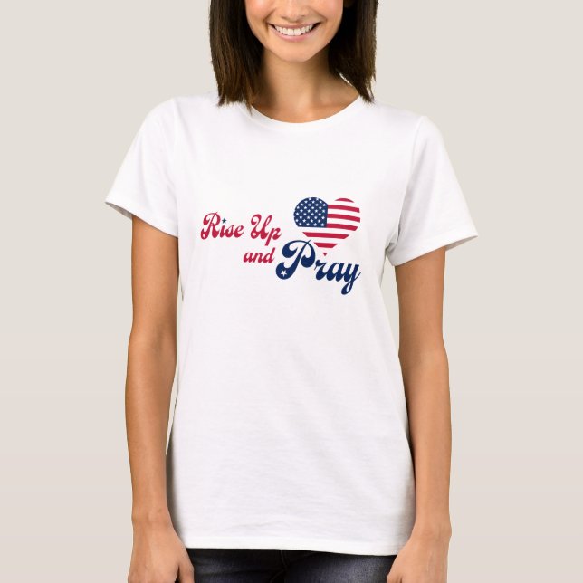 Rise Up & Pray für USA Patriotic T - Shirt (Vorderseite)