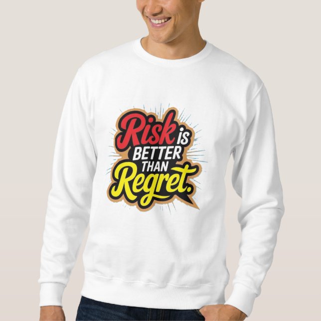 Risiko ist besser als Reue Sweatshirt (Vorderseite)