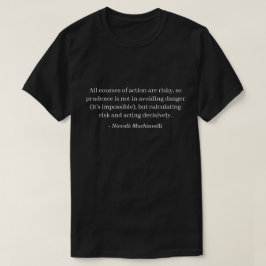 Risiko Niccolo Machiavelli Zitat T-Shirt
