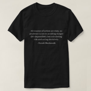 Risiko Niccolo Machiavelli Zitat T-Shirt