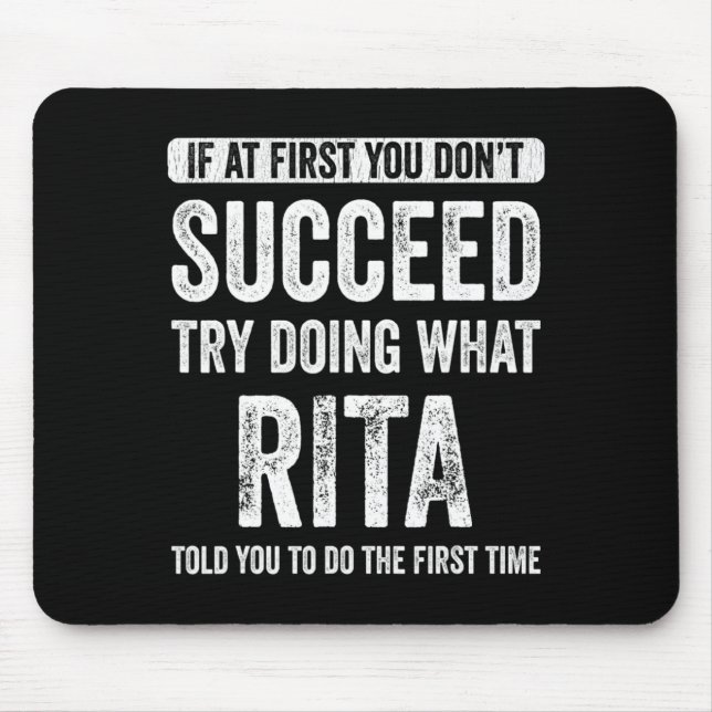 Rita If At First You Dont Succeed Try Doing What  Mousepad (Vorne)