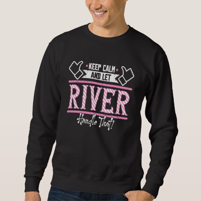 River Keep Calm and let River Handle that  1 Sweatshirt (Vorderseite)