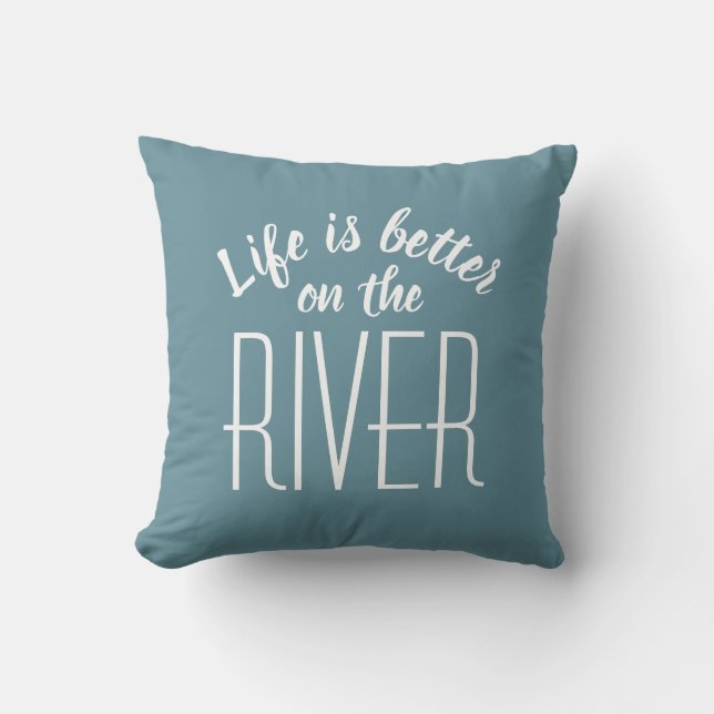 River Life ist besser Niedliches Zitat Aquamarin W Kissen (Vorderseite)