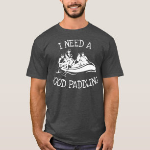 River Whitewater Rafting I brauche ein gutes Plane T-Shirt