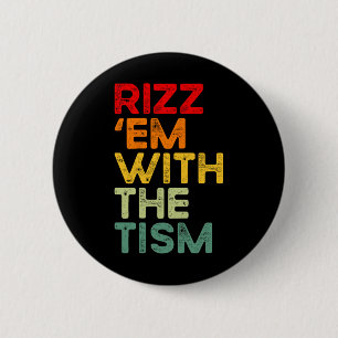 Rizz em mit dem Tism Lustige Autismus-Aufklärung Button