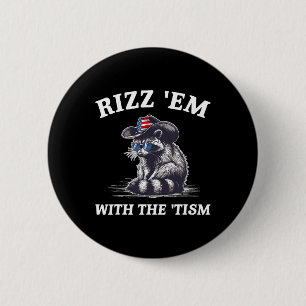 Rizz em With The tism Waschbär Autismus Amerikanis Button