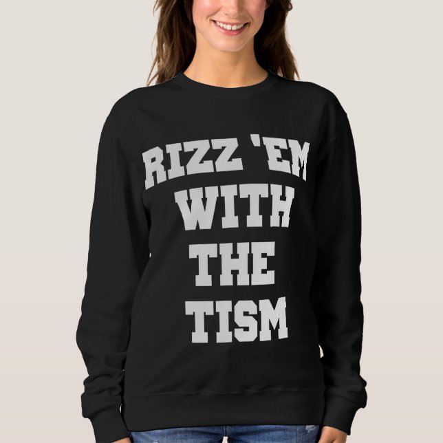Rizz 'Em with 'Tism Funny Erntedank Sweatshirt (Vorderseite)