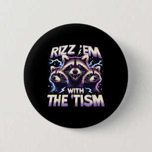 Rizz Sie mit dem Tism lustiger Regenbogen Waschbär Button