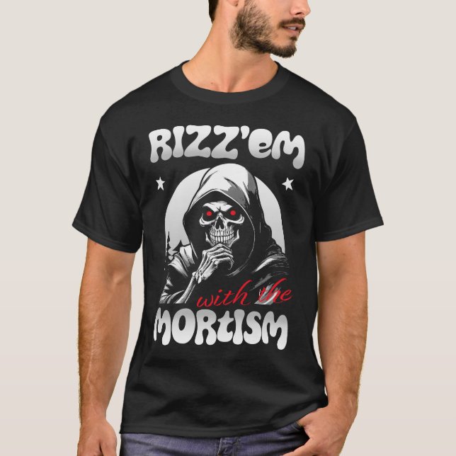 Rizz'em mit dem Mortismus (B&W) T-Shirt (Vorderseite)