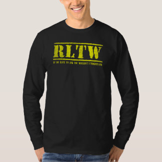 RLTW  Wenn man fragen muss, würde man es nicht ver T-Shirt