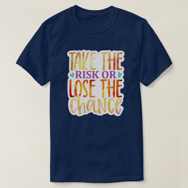 Rms006212 Risiko eingehen oder die Chance verliere T-Shirt (Design vorne)