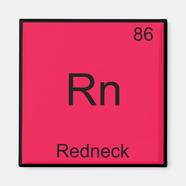 Rn - Redneck Funny Chemistry Element Symbol T-Shir Magnet (Vorne)