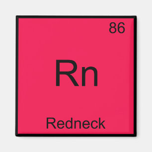 RnRedneck Funny Chemistry Element Symbol T-Shirt Magnet