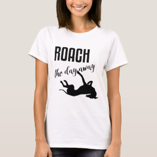Roach der Tag weg T-Shirt