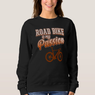 Road Bike ist Passion Biking Rad fahren Sweatshirt