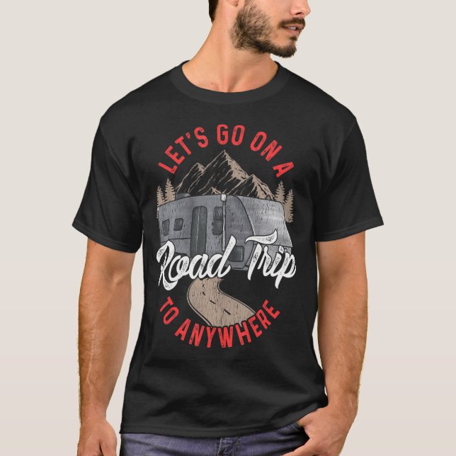 Road Trip Camping RV Funny Quotes Spaß Redewendung T-Shirt (Vorderseite)