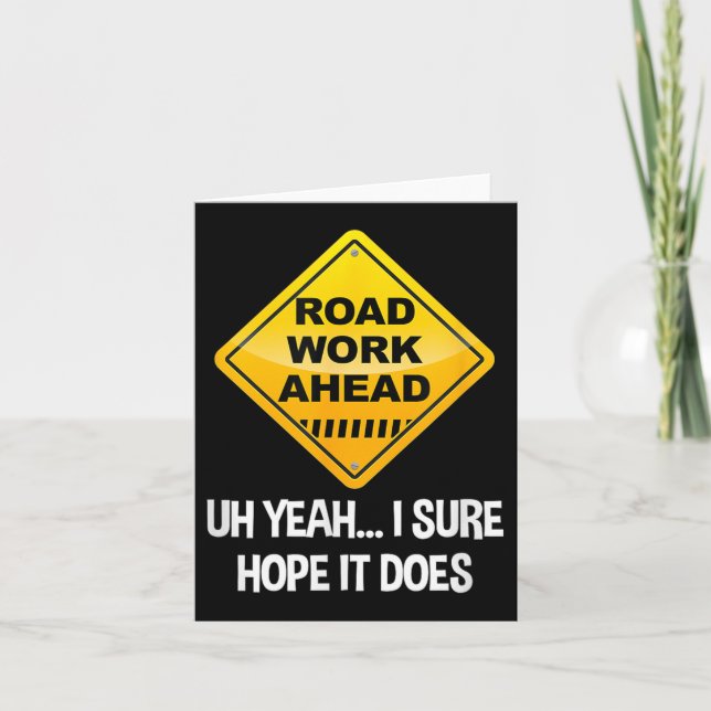 Road Work Ahead Yeah ich sicher hoffe, es macht Fu Karte (Vorderseite)