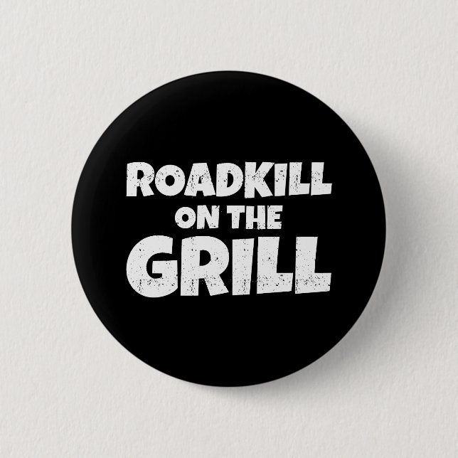 Roadkill on Grill - GRILLEN Party Funny Button (Vorderseite)