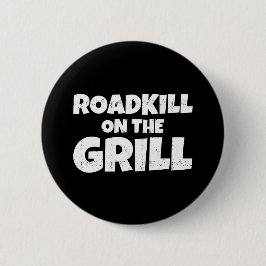 Roadkill on Grill - GRILLEN Party Funny Button