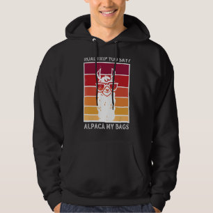 Roadtrip You Say Alpaca My Bags Alpaca Llama Hoodie