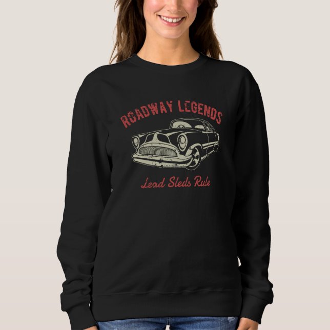 Roadway Legends Lead Sleds Rule Classic Car Retro Sweatshirt (Vorderseite)