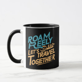 Roam free Let's Travel Together Tasse