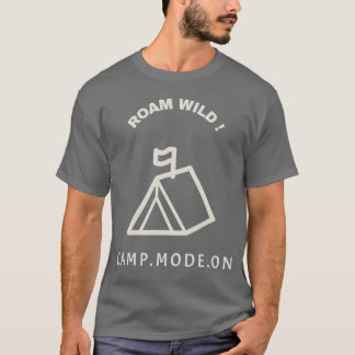 Roam Wild Camp-Modus mit Freunden T-Shirt