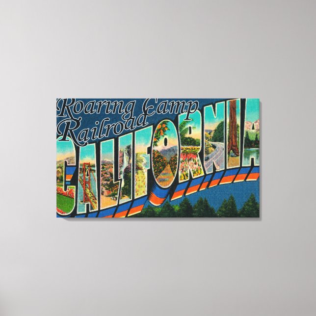 Roaring Camp Railway, CA - Großbuchstaben Szenen Leinwanddruck (Vorderseite)
