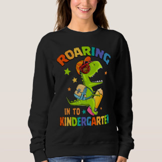 Roaring Into Kindergarten  Dinosaur Back To School Sweatshirt