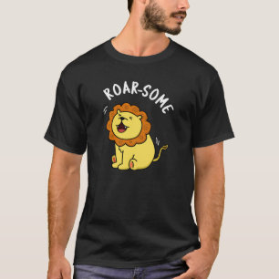 Roarsome Funny Roaring Lion Pun Dark BG T-Shirt