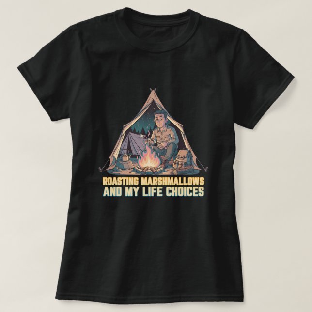 Roasting marshmallows and my life choices T-Shirt (Design vorne)