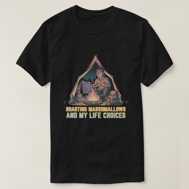 Roasting marshmallows and my life choices T-Shirt (Design vorne)
