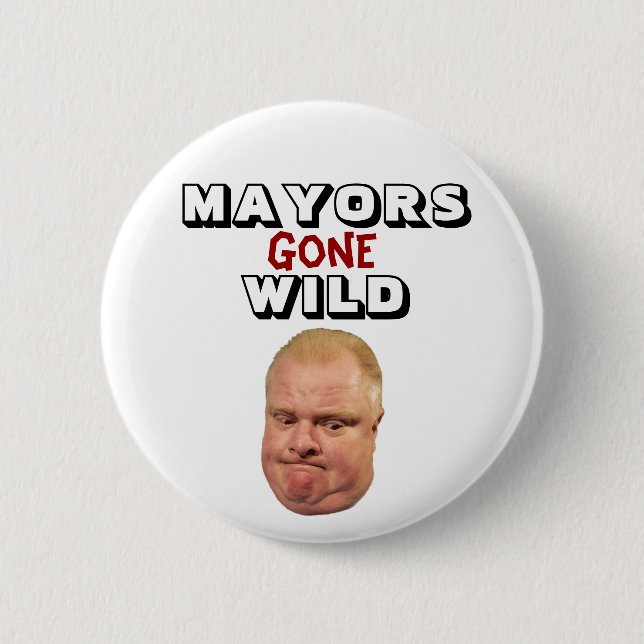 Rob-Ford: Bürgermeister Gone Wild Button (Vorderseite)