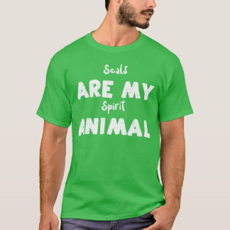 Robben sind mein spirituelles Tier Robbe T-Shirt